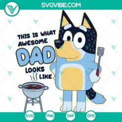Bluey This Is What Awesome Dad SVG File with Bandit Heeler from Bluey TV show, perfect for Cricut projects. PNG, EPS, DXF, PDF formats.