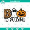 Boo To Bullying SVG with Ghost Halloween Anti Bullying Design for Unity Day Celebration. Download Now!