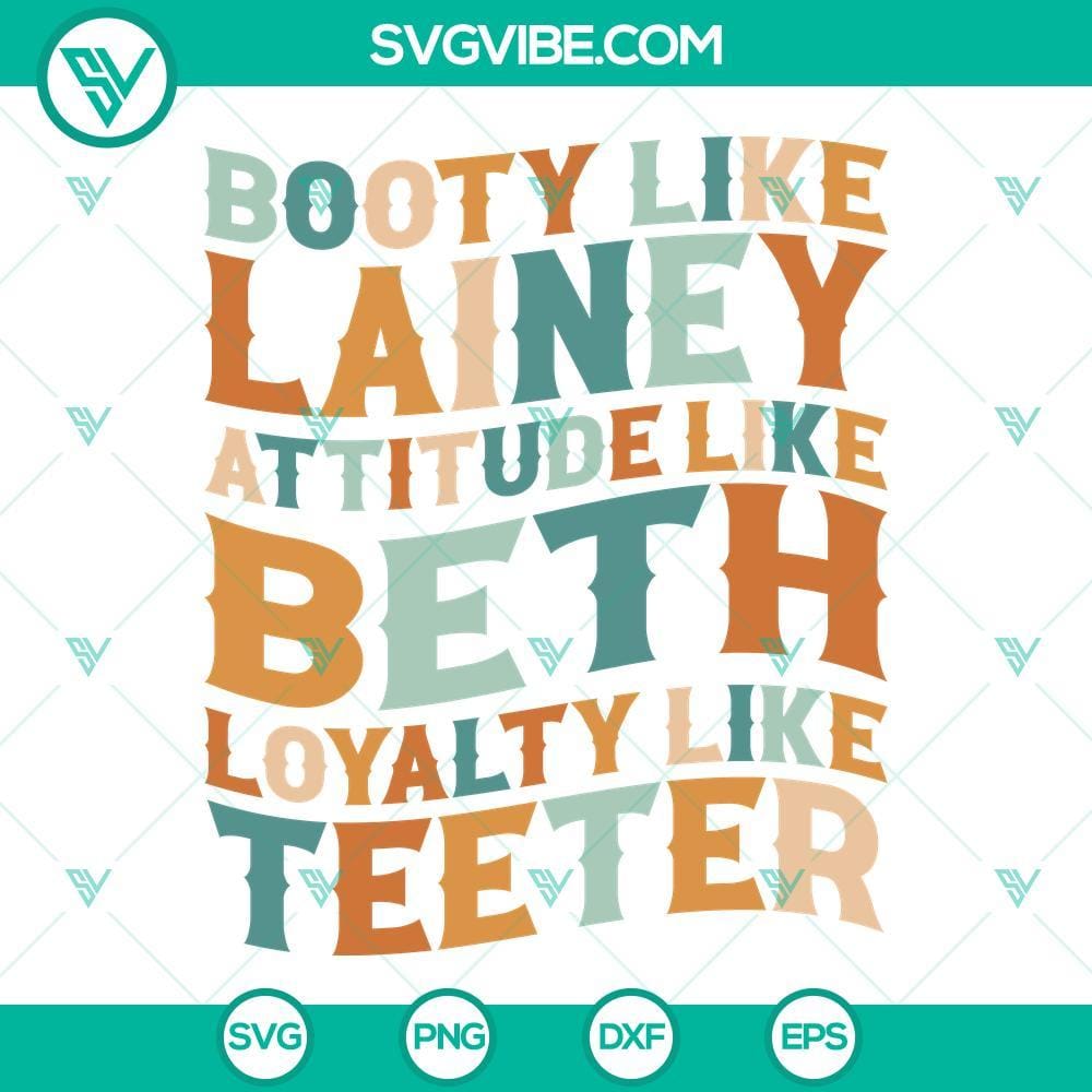 booty-like-lainey-attitude-like-beth-loyalty-like-teeter-svg-lainey-wilson-svg-yellow-stone-svg-dutton-ranch-svg-5-mockup.jpg Booty Like Lainey Attitude Like Beth Loyalty Like Teeter SVG File - trendy and sassy graphic design with attitude and loyalty theme.