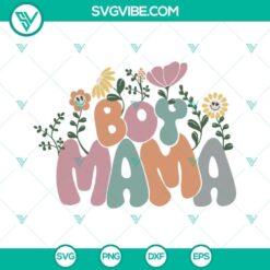 Boy Mama Flower SVG download featuring beautiful boy mom and mom of boys designs for SVG files.