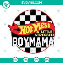 Boy Mama SVG featuring a "Hot Mess a Little Stressed Mom Life" design for boy moms. Perfect for craft projects and apparel.