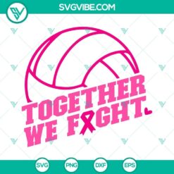 Breast Cancer Volleyball SVG file featuring "Together We Fight" design in PNG, DXF, and EPS formats for digital crafting projects.
