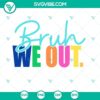 Bruh We Out Teachers SVG Download, Last Day Of School SVG, Teacher Summer design with fun, stylish text perfect for apparel and crafts.