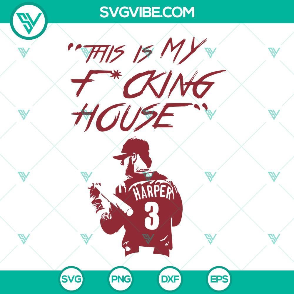 Bryce Harper 3 SVG, This is my Fucking House SVG, Philadelphia Baseball SVG Bryce Harper 3 SVG file featuring "This is my F*cking House" design in Philadelphia, perfect for sports fans and supporters.