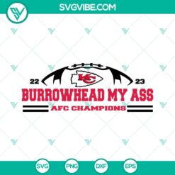 Burrowhead My Ass AFC Champions 2022-2023 SVG Download featuring Kansas City Chiefs logo, ideal for NFL fans and craft projects.