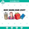 Busy Doing Mom Stuff Ms. Rachel SVG Download featuring Mama Trendy Quotes and Funny designs for craft projects and decor.