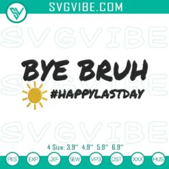 Happy last day of school embroidery designs in Pes file format featuring "Bye Bruh We Out" text. Perfect for celebrating the end of the school year.