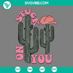 Cowboys Catus Quotes SVG file featuring a cactus with a hat and text "Stuck On You". Ideal for western-themed crafts.