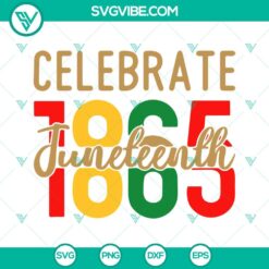 Celebrate Juneteenth 1865 SVG File, Black History SVG Images, Black Power SVG Images