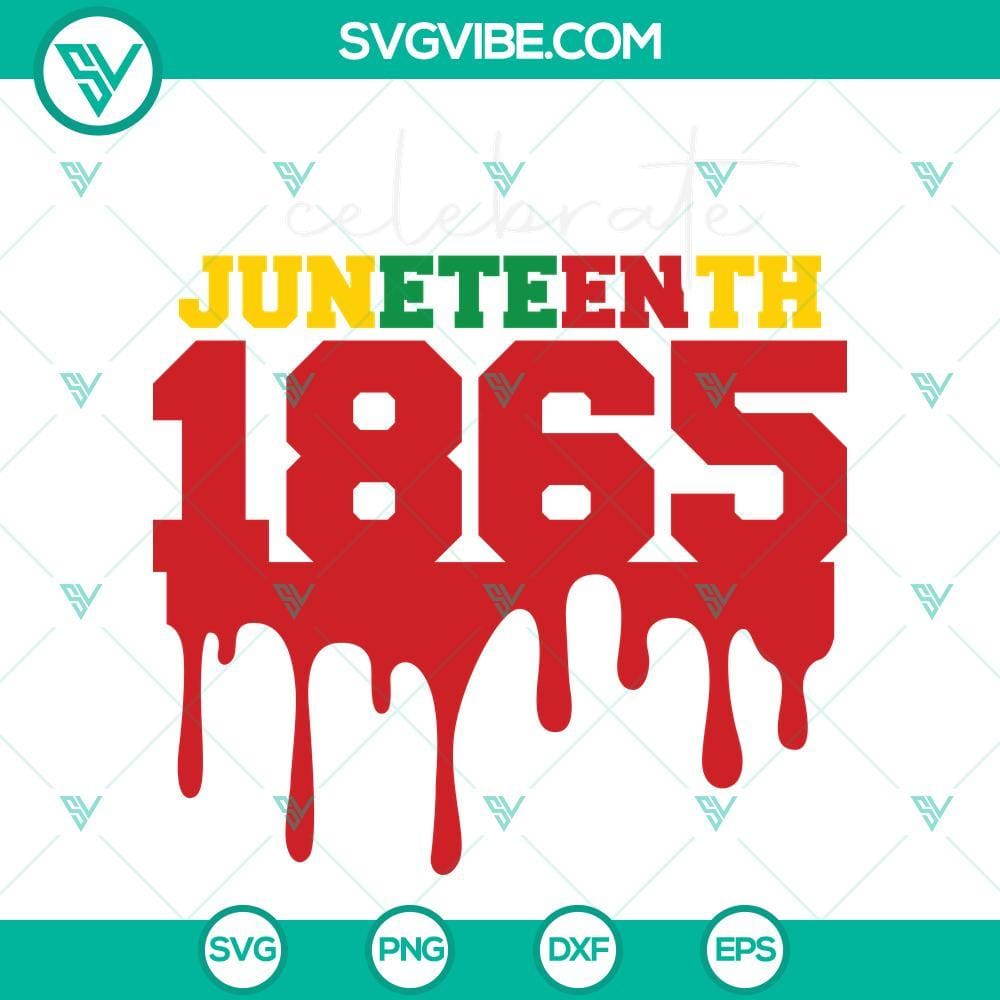 Celebrate Juneteenth 1865 SVG, Juneteenth SVG, 1865 Dripping SVG Juneteenth 1865 dripping SVG images celebrating freedom and liberation, perfect for download.