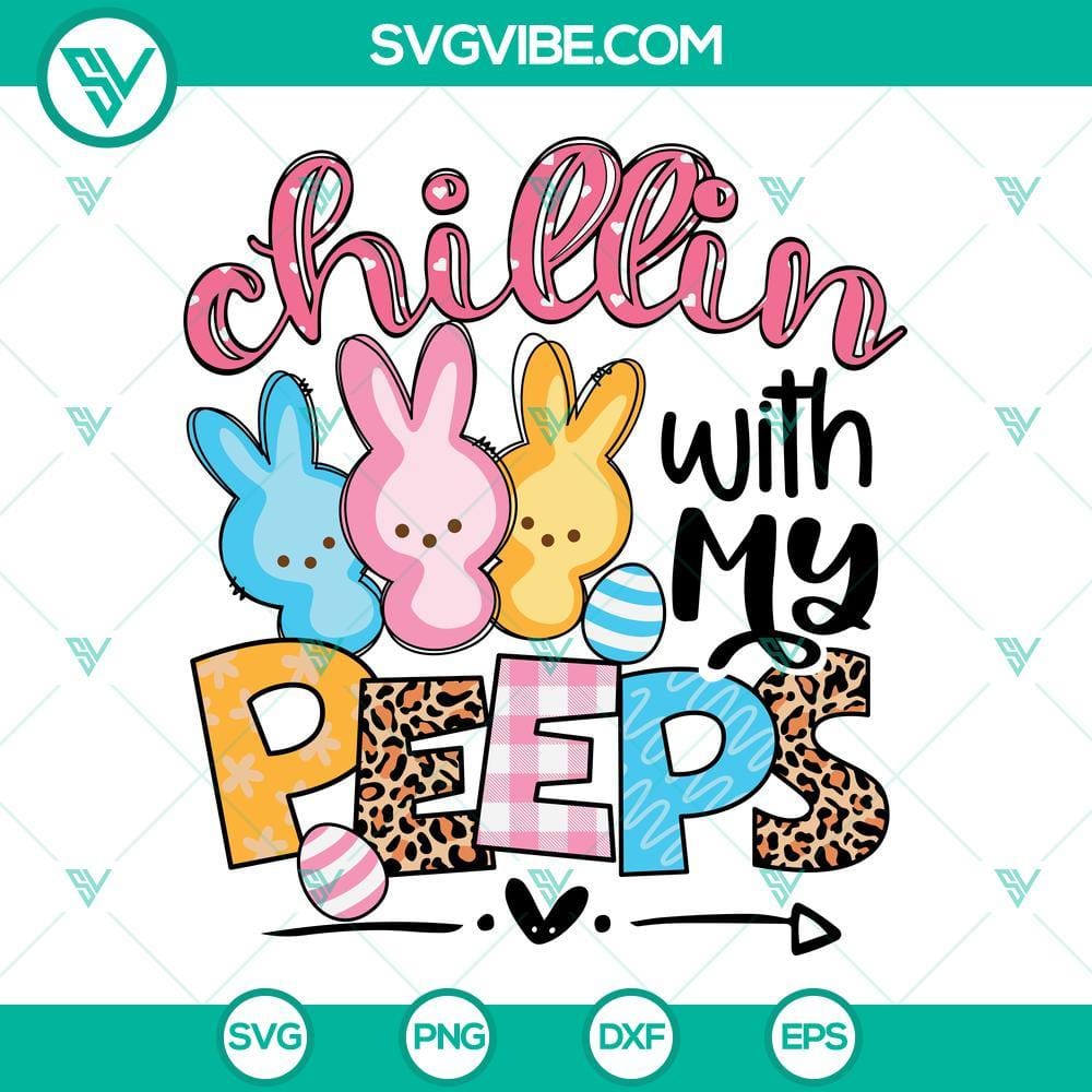 Chillin With My Peeps SVG Files Happy Easter SVG Peeps SVG Easter SVG design featuring "Chillin with my Peeps" text, perfect for crafting projects. Happy Easter Peeps SVG.