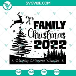 Christmas 2022 family shirt SVG with "Making Memories" theme, ideal for holiday crafting.