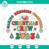 Christmas Crew 2023 SVG File with Making Memories Together design, Christmas 2023 SVG Images - festive and customizable digital designs for holiday crafts.