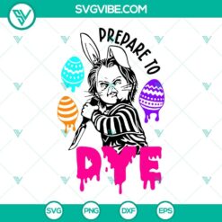 Chucky Prepare To Dye SVG Download, Funny Easter design with horror movie theme, perfect for a unique and humorous holiday project.