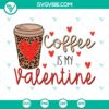 Coffee-themed Valentine's Day SVG design featuring the text "Coffee Is My Valentine," perfect for celebrating love and coffee.