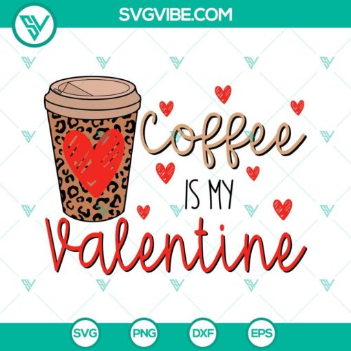 Coffee-themed Valentine's Day SVG design featuring the text "Coffee Is My Valentine," perfect for celebrating love and coffee.