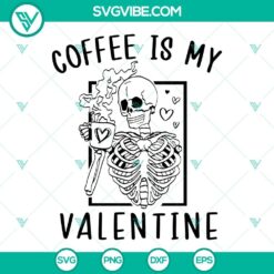 Coffee Is My Valentine SVG images for coffee lovers featuring a skeleton design. Perfect for Valentine's Day crafts.