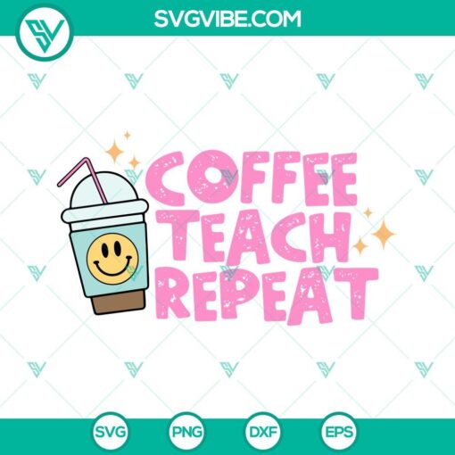 Coffee Teach Repeat SVG design in PNG and DXF formats for teachers, featuring a fun school-themed image. Great for teacher projects and crafts.