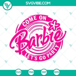 Come On Barbie Let’s Go Party SVG Images Bundle, She’s Everything He’s 4