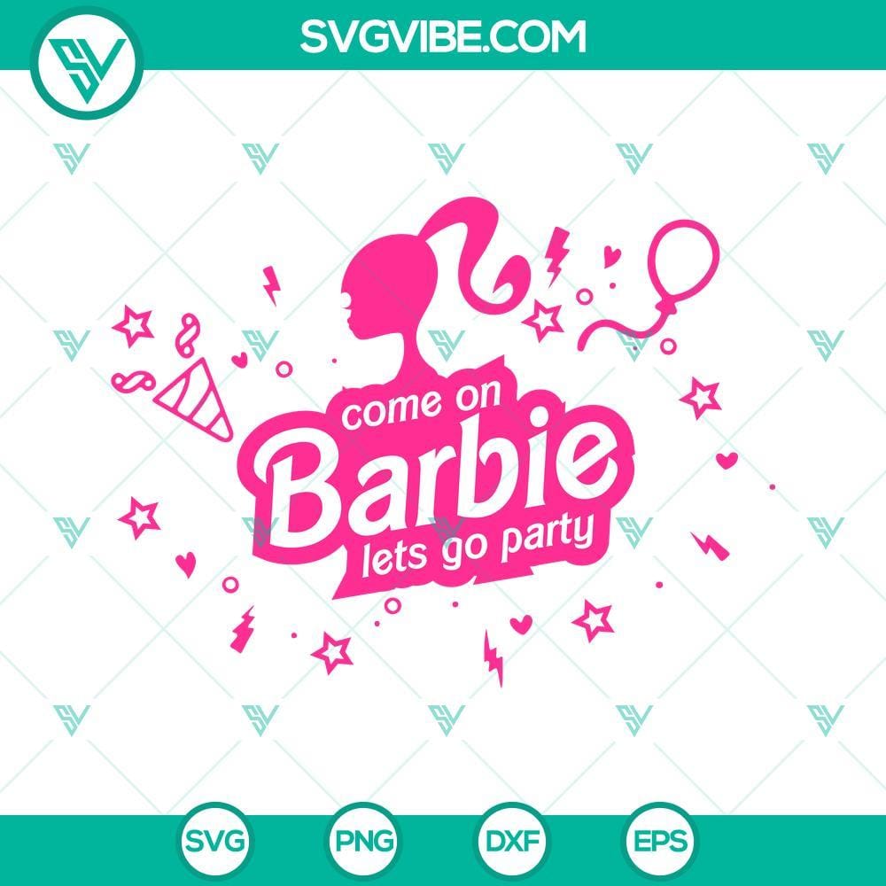 Come on barbie lets go party Svg, Barbie Svg, Pink Doll Svg Come on barbie lets go party Svg, Barbie Svg, Pink Doll Svg 1