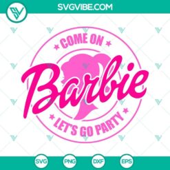 Come On Barbie Lets Go Party SVG Images Bundle, Barbie SVG Files, Barbie Logo 2