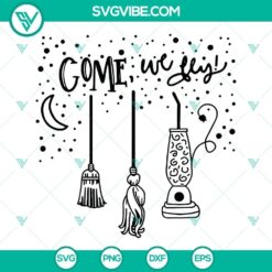 Hocus Pocus SVG files for Halloween, featuring "Come We Fly" design. Great for crafting and digital projects.
