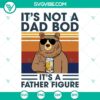 Dad Bod SVG cut files for Cricut and Silhouette machines, humorous design saying "It's Not a Dad Bod, It's A" for crafting projects.