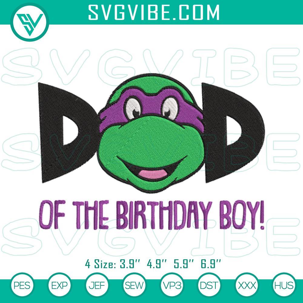 Dad Of The Birthday Boy Ninja Turtles Machine Embroidery Designs Ninja Turtles-themed machine embroidery designs for Dad of the Birthday Boy. TMNT pattern for custom apparel and gifts.