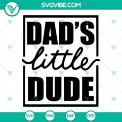 "Dad's Little Dude SVG File with Baby Boy and New Dad design - Funny Fathers SVG image for dad lovers"