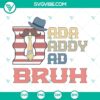 Dada Daddy Dad Bruh American Flag SVG Images, Patriotic Dad SVG File for Fathers, fun and patriotic illustration.