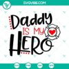 "Daddy Is My Hero Firefighter SVG download, featuring a Fireman design with a proud Firefighter Dad theme. Ideal for DIY projects."