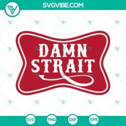 Cowboy humor "Damn Strait" country music themed SVG file with funny western design in PNG, DXF, and EPS formats. Great for crafting projects.