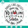 Holiday-themed SVG downloads featuring Dance Like Frosty, Shine Like Rudolph, Give Like Santa. Festive and motivational Christmas design elements.