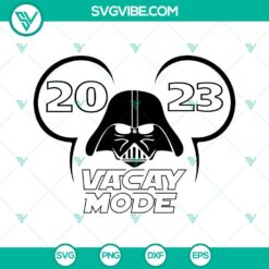 Darth Vader Mickey Minnie Ears Vacay Mode 2023 SVG Images for Family Disney Vacation souvenir.