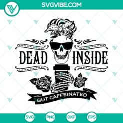 Mama Skull SVG images with "Dead Inside But Caffeinated" text, perfect for coffee lovers.