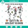 Skeleton dancing Christmas SVG with "Dead Inside But It’s Christmas" theme. Perfect for holiday crafting projects.