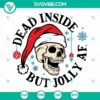 Skull wearing a Santa hat Christmas SVG design, Dead Inside and Jolly AF. Unique holiday digital file for crafts and projects.