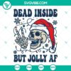 Snowflake skull wearing Santa hat, "Dead Inside But Jolly AF" SVG images perfect for Christmas designs.