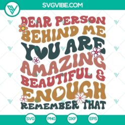 Dear Person Behind Me SVG Download featuring an inspiring message "You Are Amazing Beautiful And Enough" with modern typography.