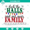 Funny family SVG image with "Deck The Halls And Not Your Family Falala" phrase in a festive design for holiday decor. Great for Christmas crafts.