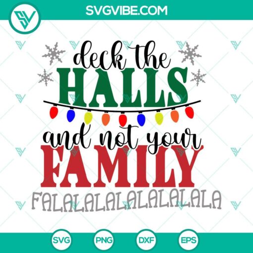 Funny family SVG image with "Deck The Halls And Not Your Family Falala" phrase in a festive design for holiday decor. Great for Christmas crafts.