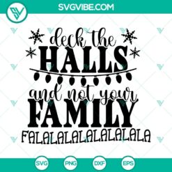Funny Christmas SVG design with "Deck The Halls And Not Your Family" text suitable for shirts, digital download.