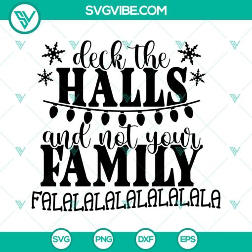 Funny Christmas SVG design with "Deck The Halls And Not Your Family" text suitable for shirts, digital download.