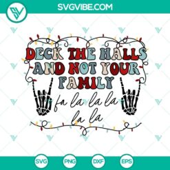 Rocking Skeleton Family SVG design download for "Deck The Halls And Not Your Family", festive and fun holiday decor.
