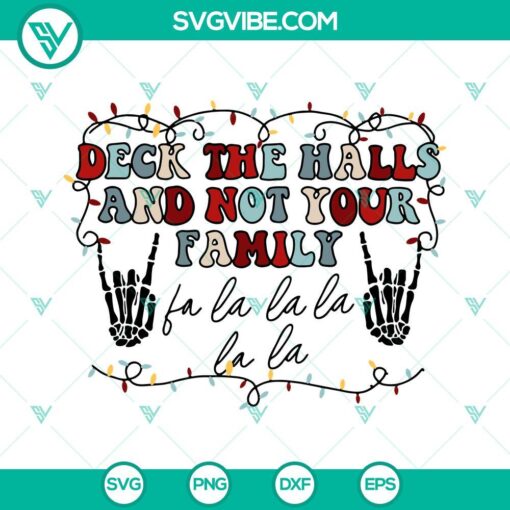 Rocking Skeleton Family SVG design download for "Deck The Halls And Not Your Family", festive and fun holiday decor.