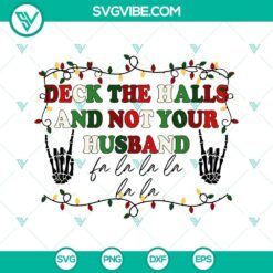 Deck The Halls And Not Your Husband SVG Download, Skeleton Hand Christmas