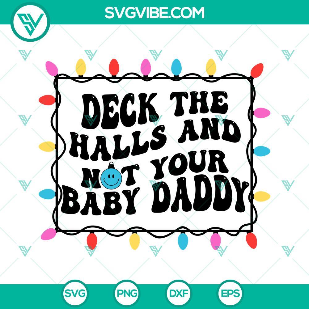Deck The Halls Not Your Baby Daddy SVG, Christmas Lights SVG Christmas lights SVG design saying "Deck The Halls Not Your Baby Daddy" download for holiday crafts, perfect for DIY projects and decorating.