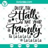 Deck The Halls Not Your Family SVG File with humorous Christmas design, perfect for holiday crafting projects.