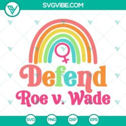 Defend Roe v Wade, Women's Rights, Pro Choice SVG file download for activists and supporters of reproductive rights.