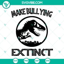 Dinosaur T-rex anti bullying SVG file with the text "Make Bullying Extinct" and "Stop". Ideal for anti-bullying campaigns.